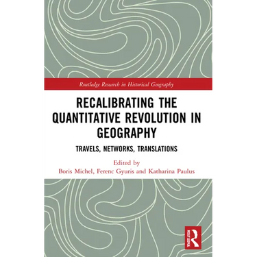 Recalibrating the Quantitative Revolution in Geography: Travels, Networks, Translations