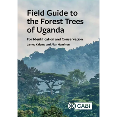Field Guide to the Forest Trees of Uganda: For Identification and Conservation