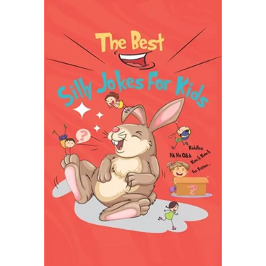 The Best Silly Jokes For Kids: variety of Riddles, Q&A, Would you rather and Knock-knock jokes for kids ages 6-12