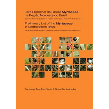Preliminary List of the Myrtaceae in Northeastern Brazil: Repatriation of Kew Herbarium Data for the Flora of Northeastern Brazil Series, Volume 5