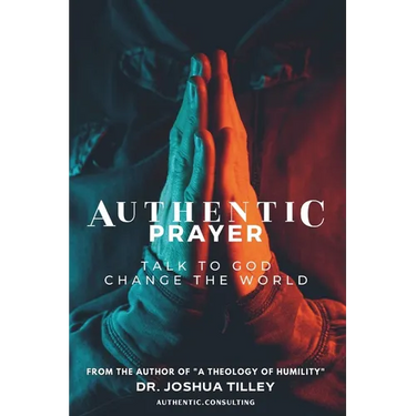 Authentic Prayer: talk to God. change the world.