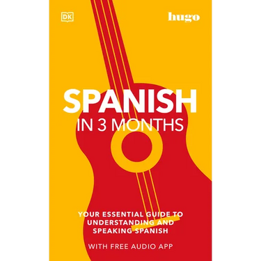 Spanish in 3 Months with Free Audio App: Your Essential Guide to Understanding and Speaking Spanish