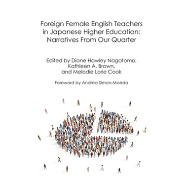 Foreign Female English Teachers in Japanese Higher Education: Narratives from our Quarter