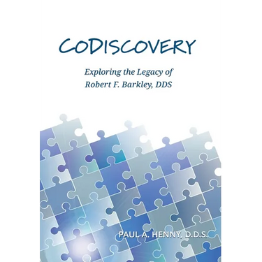 CoDiscovery: Exploring the Legacy of Robert F. Barkley, DDS