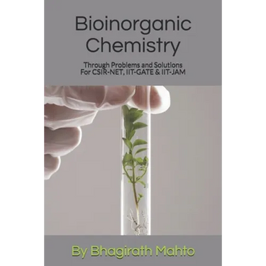 Bioinorganic Chemistry Through Problems and Solutions (For CSIR-NET, IIT-GATE, IIT-JAM)