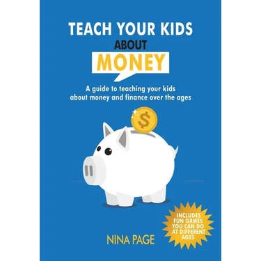 Teach your kids about money: A guide to teaching your kids about money and finance over the years
