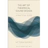 The Art of Theatrical Sound Design: A Practical Guide