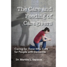 The Care and Feeding of Caregivers: Caring for Those Who Care for People with Dementia