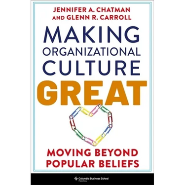 Making Organizational Culture Great: Moving Beyond Popular Beliefs