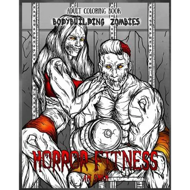 Adult Coloring Book Horror Fitness: Bodybuilding Zombies