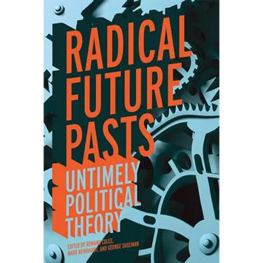Radical Future Pasts: Untimely Political Theory