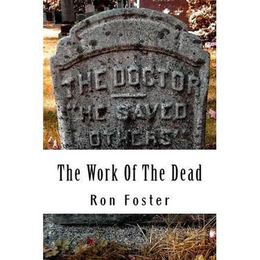 The Work Of The Dead: A Post Apocalyptic Prepper Action/Adventure Fiction Epic Series
