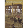 Witness to Gettysburg: Inside the Battle That Changed the Course of the Civil War