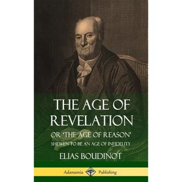 The Age of Revelation: Or 'The Age of Reason', Shewen To Be an Age of Infidelity (Hardcover)