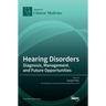 Hearing Disorders: Diagnosis, Management, and Future Opportunities
