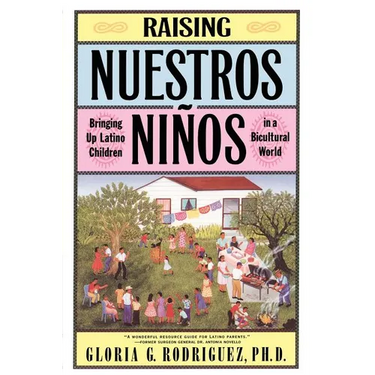Raising Nuestros Ninos: Bringing Up Latino Children in a Bicultural World