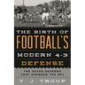 The Birth of Football's Modern 4-3 Defense: The Seven Seasons That Changed the NFL