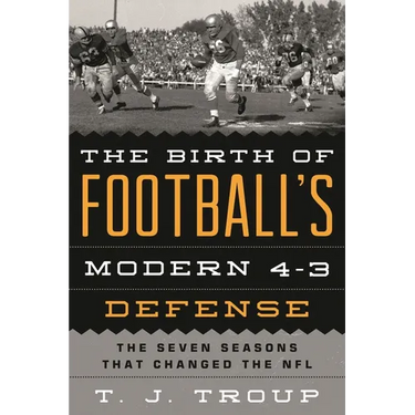 The Birth of Football's Modern 4-3 Defense: The Seven Seasons That Changed the NFL