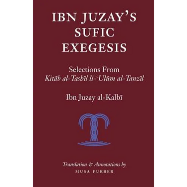 Ibn Juzay's Sufic Exegesis: Selections from Kitab al-Tashil li-Ulum al-Tanzil