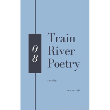 Train River Poetry: Summer 2021