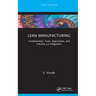 Lean Manufacturing: Fundamentals, Tools, Approaches, and Industry 4.0 Integration