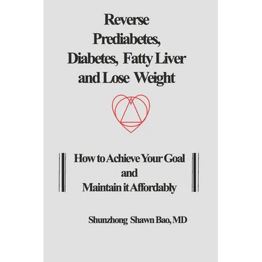 Reverse Prediabetes, Diabetes, Fatty Liver and Lose Weight: How to Achieve Your Goal and Maintain it Affordably
