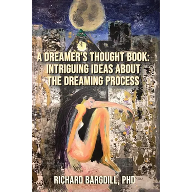 A Dreamer's Thought Book: Intriguing Ideas about the Dreaming Process