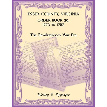 Essex County, Virginia Order Book 29, 1773 to 1783 (The Revolutionary Era)