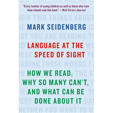 Language at the Speed of Sight: How We Read, Why So Many Can't, and What Can Be Done about It