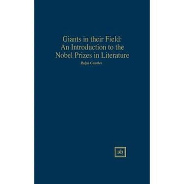 Giants in Their Field: An Introduction to the Nobel Prizes in Literature