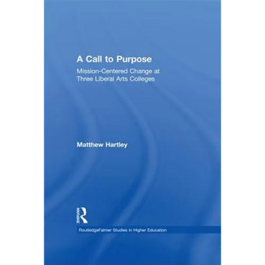 Call to Purpose: Mission-Centered Change at Three Liberal Arts Colleges