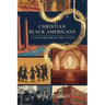 Christian African Americans: A Journey from Biblical Times to Today