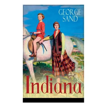 Indiana: Die edle Wilde - Ein Verführungsroman der Autorin von Die kleine Fadette, Die Marquise und Ein Winter auf Mallorca