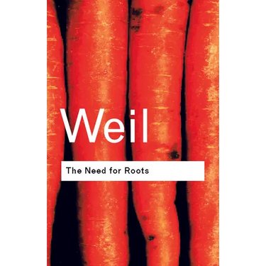 The Need for Roots: Prelude to a Declaration of Duties Towards Mankind