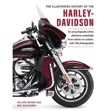 The Illustrated Encyclopedia of Harley Davidson: A Comprehensive Encyclopedia of America's Dream Machine: Developments, Specifications and Design Hist