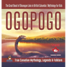 Ogopogo - The Great Beast of Okanagan Lake in British Columbia Mythology for Kids True Canadian Mythology, Legends & Folklore