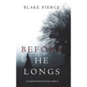 Before He Longs (A Mackenzie White Mystery-Book 10)