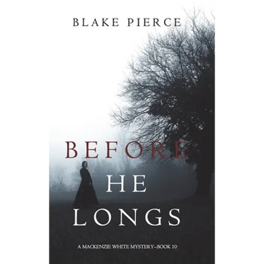 Before He Longs (A Mackenzie White Mystery-Book 10)