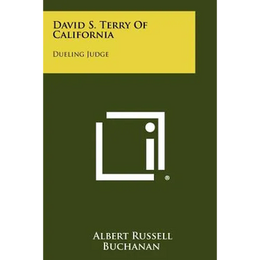 David S. Terry Of California: Dueling Judge