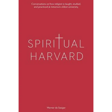 Spiritual Harvard: "Conversations on how religion is taught, studied, and practiced at America's oldest university.