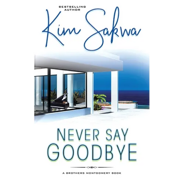 Never Say Goodbye: A Contemporary Romance With A Time Travel Twist