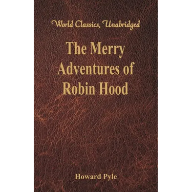 The Merry Adventures of Robin Hood: (World Classics, Unabridged)