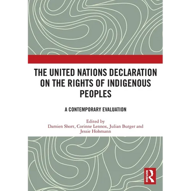 The United Nations Declaration on the Rights of Indigenous Peoples: A Contemporary Evaluation