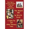 Peter Piper's Practical Principles of Plain and Perfect Pronunciation; The Absurd ABC; A Apple Pie and Other Nursery Tales.