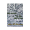 Paranoid, or So They Say