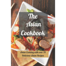 The Asian Cookbook: Asian Cooking with over 70 Delicious Asian Recipes