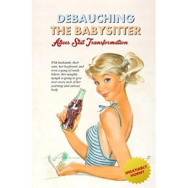 Debauching the Babysitter: Alice's Slut Transformation