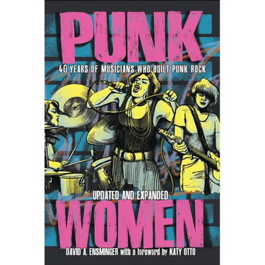 Punk Women: 40 Years of Musicians Who Built Punk Rock