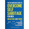 Overcome Self Sabotage for Men: Stop Overthinking, Crush Procrastination, Conquer Fear, and Build Confidence Without Costly Therapy, Just Minutes a Da