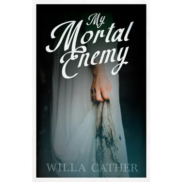 My Mortal Enemy: With an Excerpt by H. L. Mencken